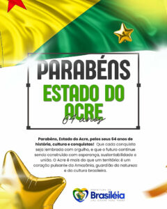 Parabéns, Acre! 64 anos de conquistas e esperança