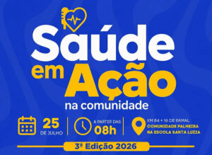 Saúde em Ação chega à Comunidade Palmeira com diversos serviços gratuitos neste dia 25 de julho