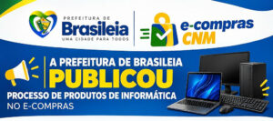 ATENÇÃO, FORNECEDORES! A PREFEITURA DE BRASILEIA PUBLICOU UM NOVO PROCESSO NO E-COMPRAS!